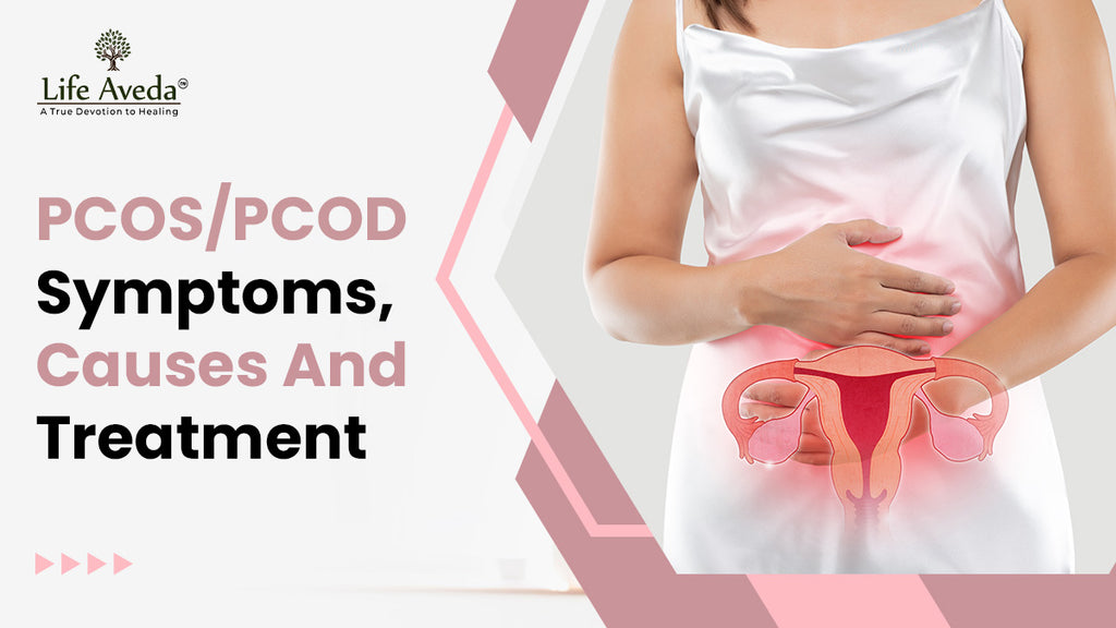 PCOS/PCOD: Symptoms, Causes and Treatment