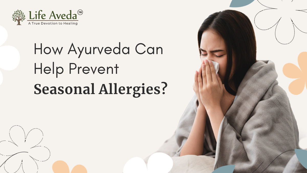 How Ayurveda Can Help Prevent Seasonal Allergies?